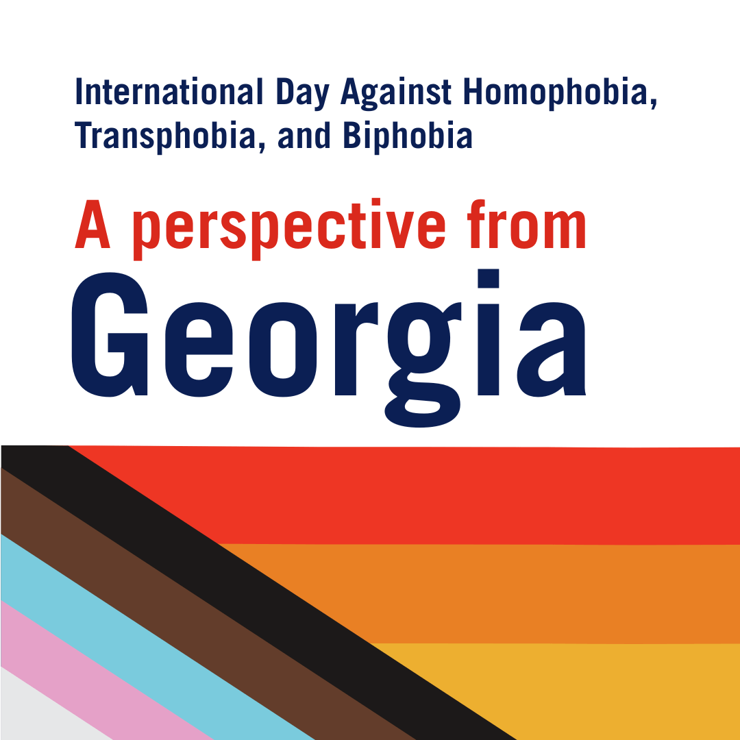 International Day Against Homophobia, Transphobia, and Biphobia: A perspective from Georgia